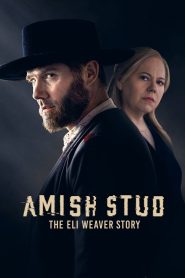 Amish Stud: The Eli Weaver Story Online In Netflix