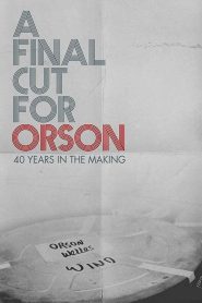 A Final Cut for Orson: 40 Years in the Making Online In Netflix