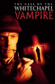 The Case of the Whitechapel Vampire Online In Netflix