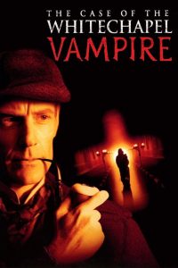 The Case of the Whitechapel Vampire Online In Netflix
