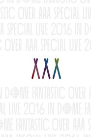 AAA Special Live 2016 in Dome -Fantastic Over- Online In Netflix