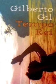 Gilberto Gil: Tempo Rei Online In Netflix