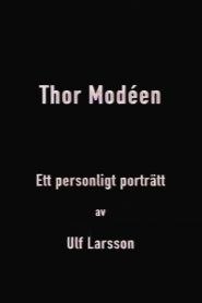 Thor Modéen – ett personligt porträtt av Ulf Larsson Online In Netflix