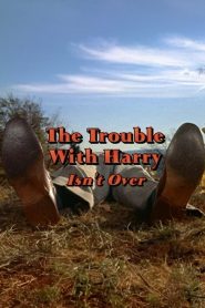 ‘The Trouble with Harry’ Isn’t Over Online In Netflix