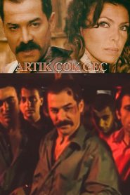 Artık Çok Geç Online In Netflix