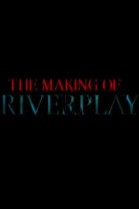 The Making of ‘Riverplay’ Online In Netflix