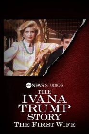 The Ivana Trump Story: The First Wife Online In Netflix