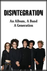 Disintegration: An Album, A Band, A Generation Online In Netflix