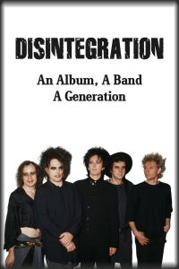 Disintegration: An Album, A Band, A Generation Online In Netflix