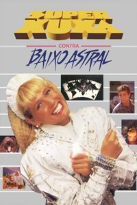 Super Xuxa Contra Baixo Astral Online En Netflix