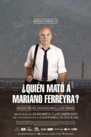 ¿Quién mató a Mariano Ferreyra? Online En Netflix