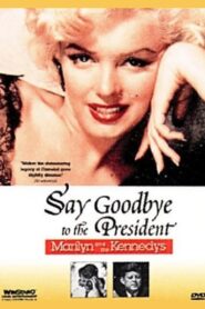 Say Goodbye to the President: Marilyn and The Kennedys Online En Netflix