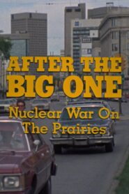 After the Big One: Nuclear War on the Prairies Online En Netflix