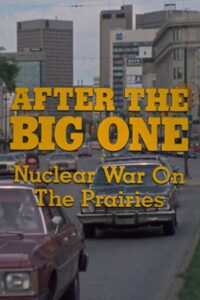 After the Big One: Nuclear War on the Prairies Online En Netflix