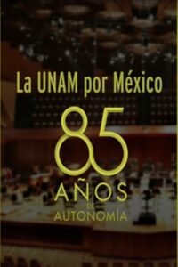 La UNAM por México: 85 Años de Autonomía Universitaria Online En Netflix