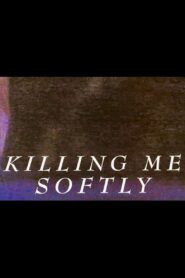 Killing Me Softly Online En Netflix