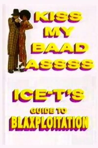 Kiss My Baad Assss: Ice-T’s Guide to Blaxploitation Online En Netflix