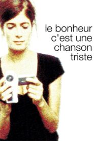 Le bonheur c’est une chanson triste Online En Netflix