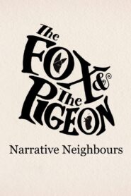 The Fox & The Pigeon: Narrative Neighbours Online En Netflix