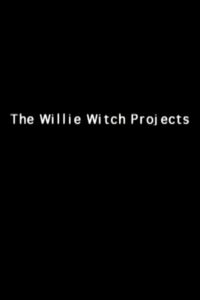 The Willie Witch Projects Online En Netflix