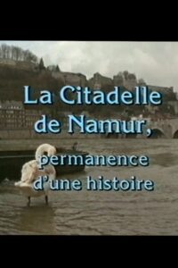 La Citadelle De Namur, permanence d’une histoire Online En Netflix