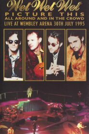 Wet Wet Wet – Picture This – All Around And In The Crowd Live At Wembley Arena, 30th July 1995 Online En Netflix