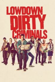 Lowdown Dirty Criminals Online En Netflix