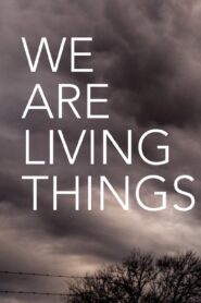 We Are Living Things Online En Netflix