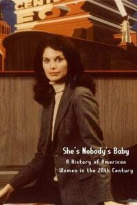 She’s Nobody’s Baby: American Women in the 20th Century Online En Netflix