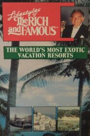 Lifestyles of the Rich and Famous: The World’s Most Exotic Vacation Resorts Online En Netflix