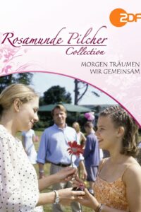 Rosamunde Pilcher: Morgen träumen wir gemeinsam Online En Netflix