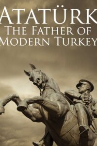 Atatürk: Founder of Modern Turkey Online En Netflix