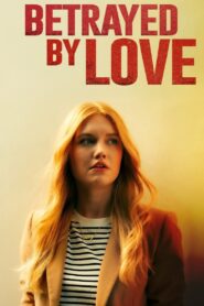 Betrayed by Love Online En Netflix
