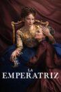La Emperatriz 2022 En Netflix