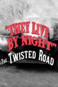 They Live by Night: The Twisted Road Online En Netflix
