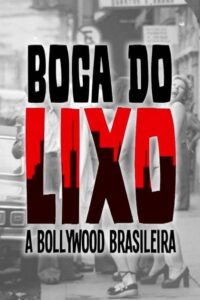 Boca do Lixo: A Bollywood Brasileira Online En Netflix