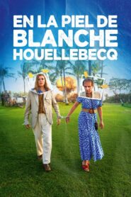 Dans la peau de Blanche Houellebecq Online En Netflix