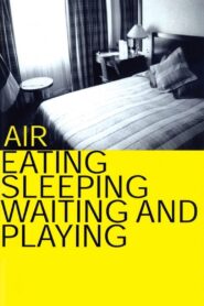 Air: Eating, Sleeping, Waiting and Playing Online En Netflix