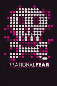 Irrational Fear Online En Netflix