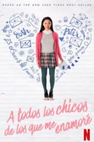 A todos los chicos de los que me enamoré Online En Netflix