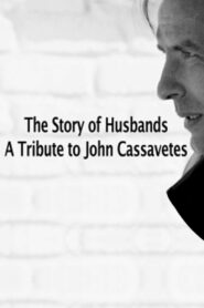The Story of Husbands: A Tribute to John Cassavetes Online En Netflix