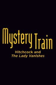 Mystery Train: Hitchcock and The Lady Vanishes Online En Netflix