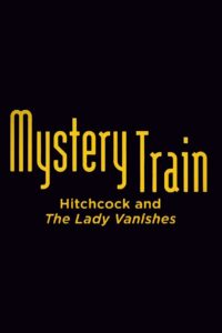 Mystery Train: Hitchcock and The Lady Vanishes Online En Netflix