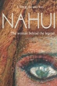Nahuí – the woman behind the legend Online En Netflix