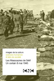 Les Massacres de Sétif, un certain 8 mai 1945 Online En Netflix