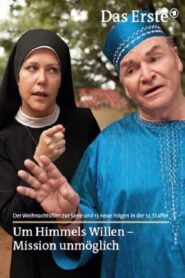 Um Himmels Willen – Mission unmöglich Online En Netflix