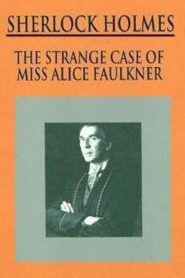 Sherlock Holmes: The Strange Case of Alice Faulkner Online En Netflix