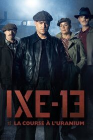 IXE-13 et la course à l’uranium 2024 En Netflix
