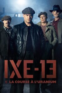 IXE-13 et la course à l’uranium 2024 En Netflix