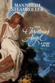 Mannheim Steamroller: The Christmas Angel – A Story on Ice Online En Netflix